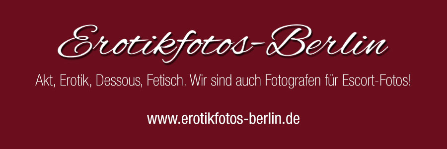 Erotikfotos Berlin - Erotik - Fotografie Berlin – Aktfotos - Berlin